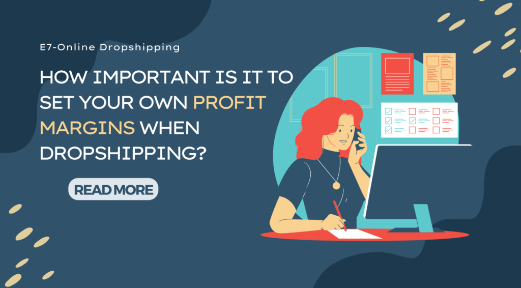 How important is it to set your own profit margins when dropshipping?