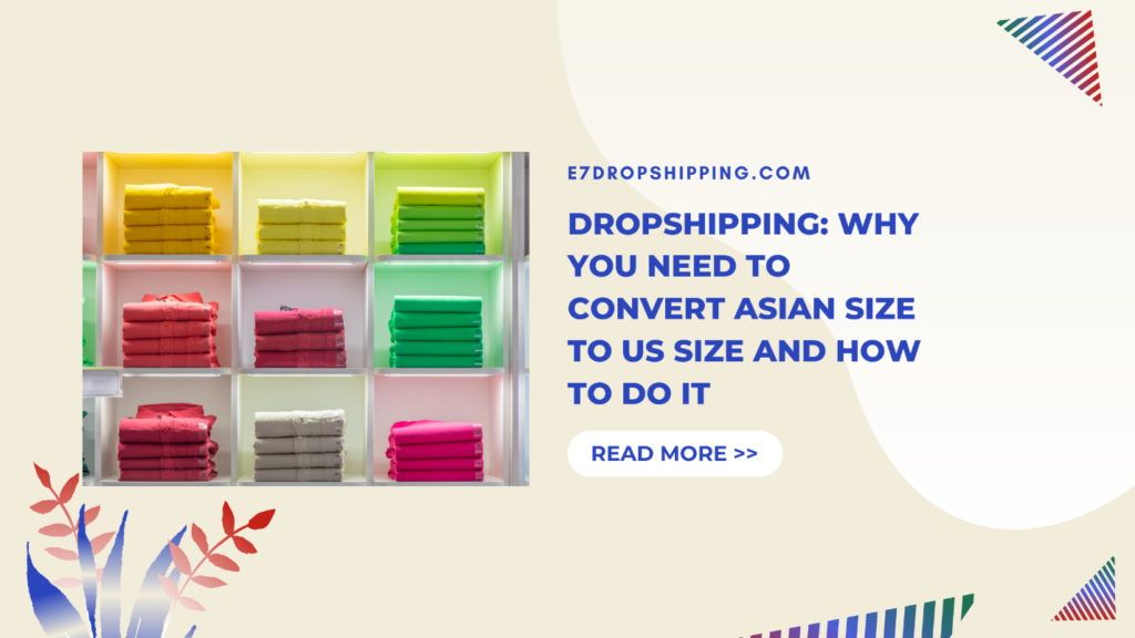 Dropshipping: Why You Need To Convert Asian Size To US Size And How To Do It