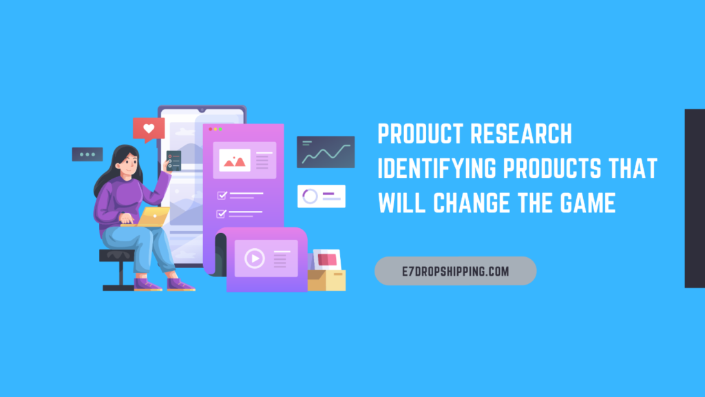 Product Research Identifying Products That Will Change the Game