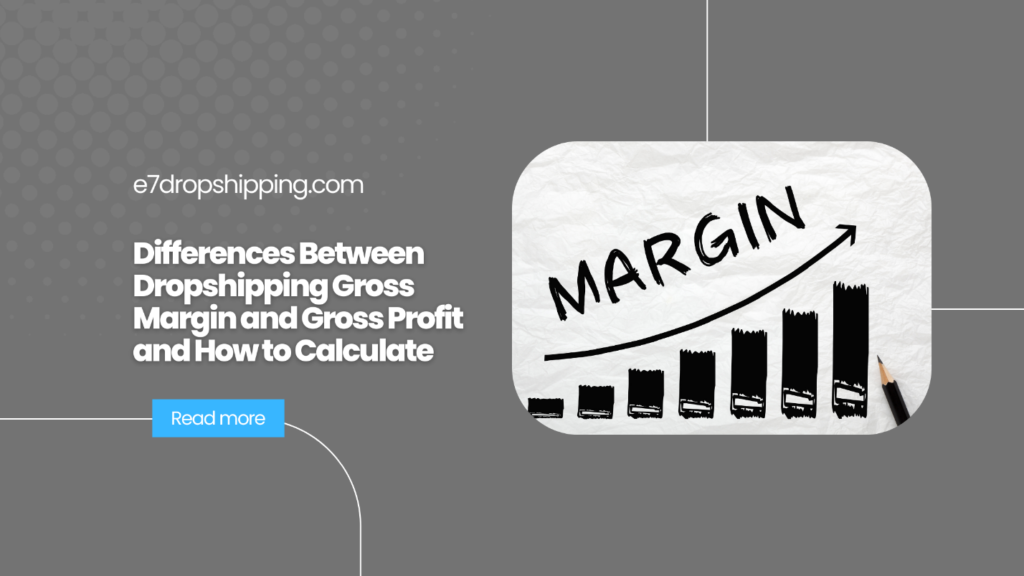 Differences Between Dropshipping Gross Margin and Gross Profit and How to Calculate