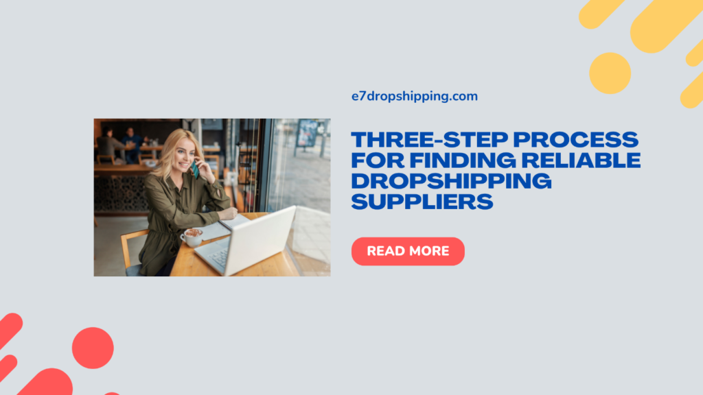 Three-Step Process for Finding Reliable Dropshipping Suppliers